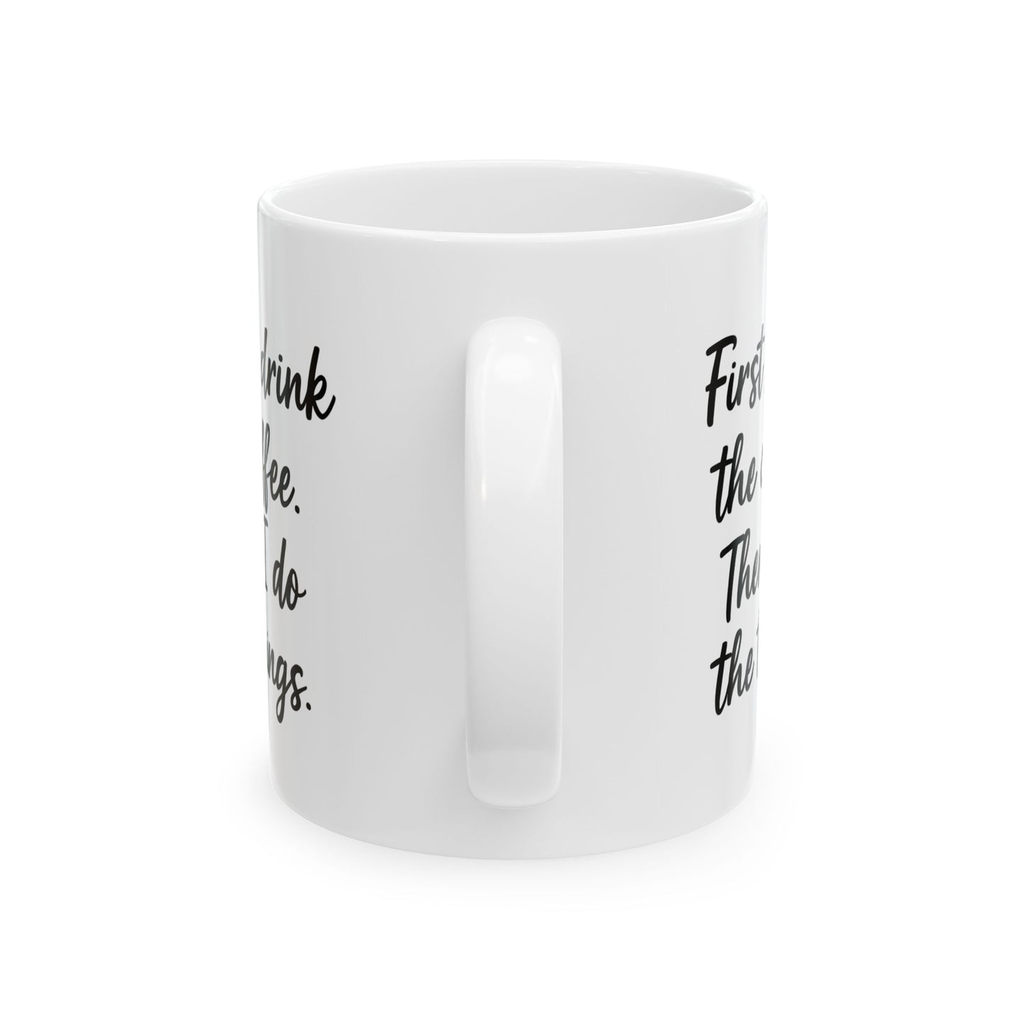 First I Drink the Coffee and then I Do the things coffee Mug, Coffee Lover Gift, Office gift. Funny Coffee Mug, Sarcastic Coffee Mug