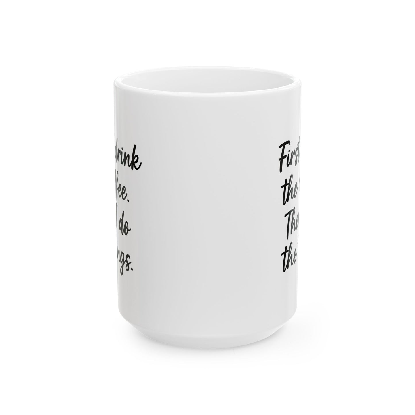 First I Drink the Coffee and then I Do the things coffee Mug, Coffee Lover Gift, Office gift. Funny Coffee Mug, Sarcastic Coffee Mug