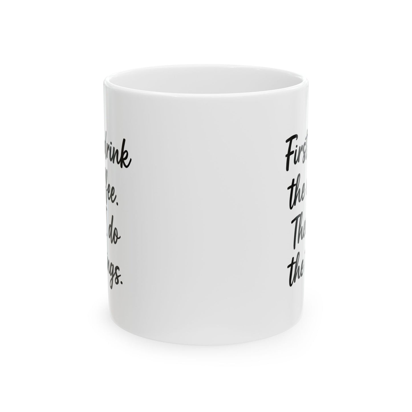 First I Drink the Coffee and then I Do the things coffee Mug, Coffee Lover Gift, Office gift. Funny Coffee Mug, Sarcastic Coffee Mug
